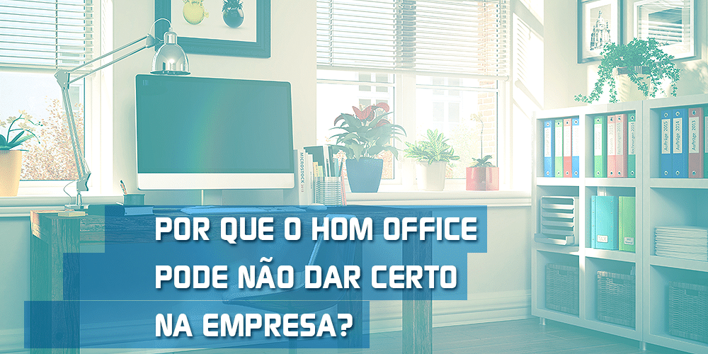 porque-o-home-office-pode-nao-dar-certo-na-empresa